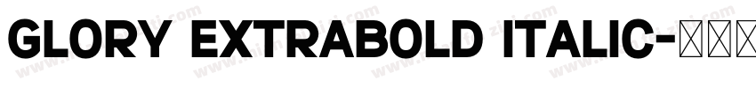 Glory ExtraBold Italic字体转换